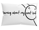 Dreaming About Next Build + Springbar Premium Pillow Case
